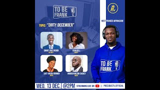 Dirty December  To Be Frank  Ep21 [upl. by Tildie]