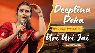 Uri Uri Jai  Deeplina deka  Deeplina Deka live performance [upl. by Barrada]