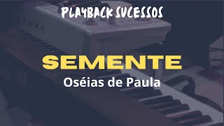 Semente  playback Oseias de Paula [upl. by Ynatsyd]