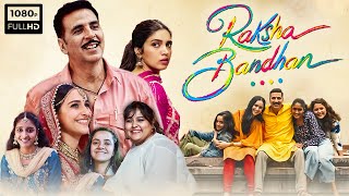 Raksha Bandhan Full Movie 2022  Akshya Kumar Bhumi Pednekar  Aanand L Rai  1080p Facts amp Review [upl. by Dearden]