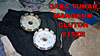 CARA TUKAR MANGKUK CLUTCH Y15  Y15ZR V2 [upl. by Mchale]