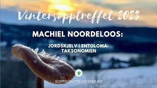 13 Machiel Noordeloos Jordskjelv i Entoloma taksonomien  Vintersopptreffet 2023 [upl. by Deraj]