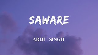 SAWARE  LYRICS  ORIGINAL AUDIO  LYRICS VIDEO  ARIJI  SINGH  SF LYRICS HUB [upl. by Petr]