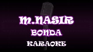 MNasir  Bonda  Karaoke  Akustik  Lirik [upl. by Cerveny]