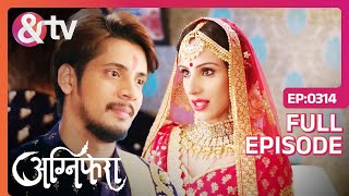 Srishti और Baiju हुए एक  Agnifera  Ep 314  Full Episode  ampTV [upl. by Alyn456]