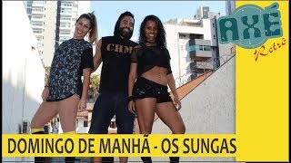 OS SUNGAS  DOMINGO DE MANHÃ  AXÉ RETRÔ PART SWINGUEIRAILTDA COREOGRAFIA [upl. by Starks808]