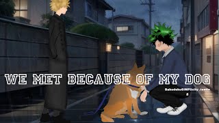 We met because of my Dog ••BakuDeku ••Movie ••TextingStory ••FanRequested [upl. by Ecirted]