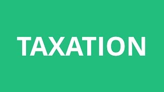 How To Pronounce Taxation  Pronunciation Academy [upl. by Alleynad]