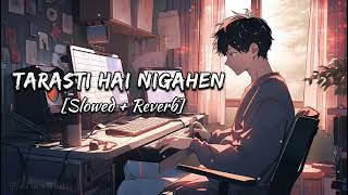 Tarasti Hai Nigahen Slowed  Reverb  Asim Azhar  Slowed And Reverb World music lyrics [upl. by Matthews582]