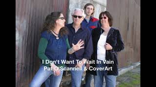 I Dont Want To Wait In Vain  Pat OScannell with CoverArt [upl. by Nauqal]