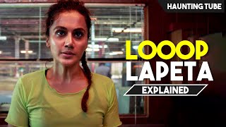 Looop Lapeta 2022 Explained in Hindi  Haunting Tube [upl. by Elimac50]