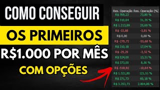 COMO ALCANÇAR OS PRIMEIROS 1000 REAIS POR MÊS COM OPÇÕES  PASSO A PASSO PARA INICIANTES [upl. by Capone117]