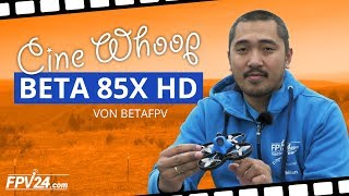 BETA 85X HD Cine Whoop von BETAFPV – Test Unboxing und Setup  FPV24 [upl. by Levana315]