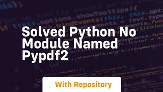 Solved python no module named pypdf2 [upl. by Ultan]