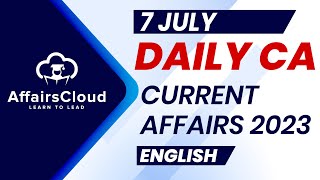 Current Affairs 7 July 2023  English  By Vikas  Affairscloud For All Exams [upl. by Nomra]