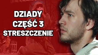 Dziady Część 3  Streszczenie Szczegółowe Matura Egzamin Kartkówka Sprawdzian Język Polski [upl. by Akeimat]