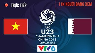 U23 Việt Nam vs U23 Qatar  Vòng Bán Kết U23 Châu Á 2312018  Hiệp 1 [upl. by Inilahs]