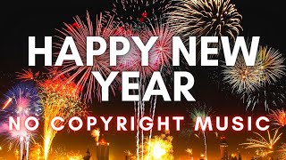 Happy New Year Background Music no Copyright Free to Use  No Copyright Music [upl. by Ytsud]