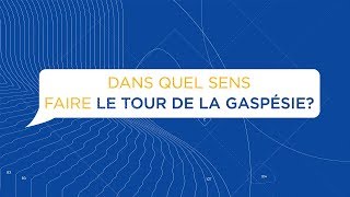 Dans quel sens faire le tour de la Gaspésie  Québec maritime [upl. by Boeke]