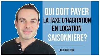 Qui paye la taxe dhabitation en location saisonnière [upl. by Akehs]