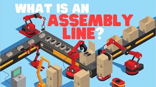 What Is an Assembly Line  Learn all about the History of Assembly Lines [upl. by Tyre]