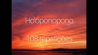 Hooponopono  108 Repetições [upl. by Enymsaj]