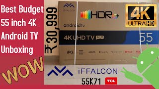 Best Budget 55 Inch 4K TV 2021  TCL iFFALCON 55K71 4K Android TV Unboxing BestAndroidTV [upl. by Ahrens]