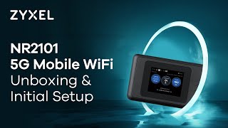 Zyxel 5G NR Mobile WiFi NR2101 Router Unboxing amp Initial Setup [upl. by Yrffoeg363]