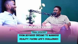 From Boyhood Dreams to Manhood Reality Facing Life’s Challenges MyHonestChart FinalEpisode [upl. by Neeron290]