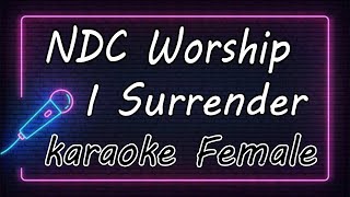 I Surrender – NDC Worship  Female  KARAOKE HQ Audio [upl. by Veradi83]