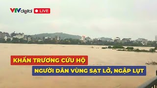 Trực tiếp Khẩn trương cứu hộ người dân vùng sạt lở ngập lụt  VTV24 [upl. by Alurd553]