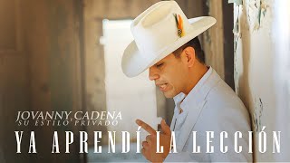 Jovany Cadena y Su Estilo Privado  Ya Aprendí La Lección Official Video [upl. by Nielsen]