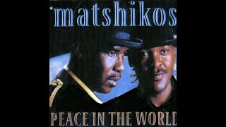 Matshikos  peace in the world All songs [upl. by Nyltyak]