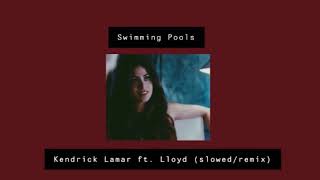 swimming pools •• kendrick lamar ft lloyd slowedremix [upl. by Fregger]