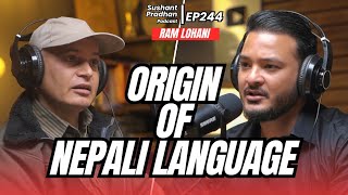 Episode 244 Ram Lohani  Language Its History amp Evolution Swastik  Sushant Pradhan Podcast [upl. by Copland603]