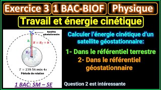 Travail et énergie cinétique  Exercice 3  Satellite géostationnaire  1BACBIOF [upl. by Atinid]