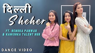 Delhi Sheher  Dance Video Ft Renuka Panwar amp Kanishka Talent Hub  Haryanvi Song  Muskan Kalra [upl. by Mide]