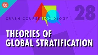 Theories of Global Stratification Crash Course Sociology 28 [upl. by Ettenna116]