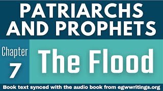 Patriarchs and Prophets – Chapter 07 – The Flood [upl. by Siroved]