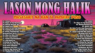 LASON MONG HALIK  Best Nonstop Pamatay Puso  Tagalog Love Song Collection Playlist [upl. by Iline]