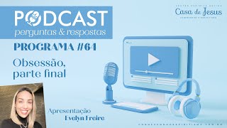 PodCast 64  Final  Obsessão  parte final [upl. by Ailecra953]