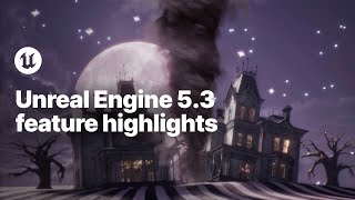 Unreal Engine 53 Feature Highlights [upl. by Minta]