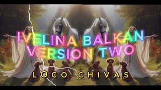 IVELINA BALKAN VERSION TWO BY LOCO CHIVAS [upl. by Mcnair]