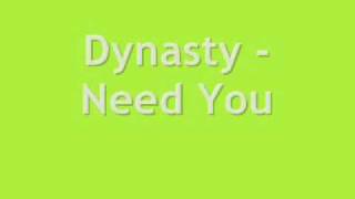 Dynasty  Need You [upl. by Ruckman]