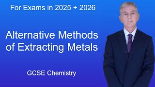 GCSE Chemistry Revision quotAlternative Methods of Extracting Metalsquot [upl. by Vida]