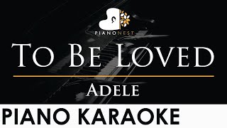 Adele  To Be Loved Studio Version  Piano Karaoke Instrumental Cover with Lyrics [upl. by Weidar]