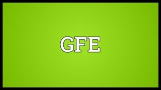 GFE Meaning [upl. by Epul]