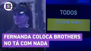 BBB 24 Fernanda perde estalecas e coloca brothers no Tá Com Nada [upl. by Ainegul]