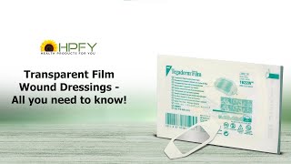 Transparent Film Wound Dressings – All you need to know  HPFY [upl. by Fausta738]