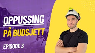 Oppussing på Budsjett  Episode 3 [upl. by Mahalia452]